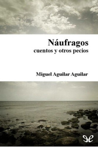 Miguel Aguilar Aguilar — Náufragos