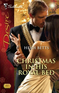 Betts Heidi — Christmas in His Royal Bed