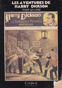 Anonyme & Jacques Van Herp & Jacques Bisceglia — Les Aventures De Harry Dickson - Tome quatre