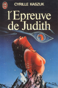 Kaszuk Cyrille — L'Epreuve De Judith