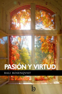 Bali Rosenqvist — Pasión y Virtud: Regencia Romántica (Spanish Edition)