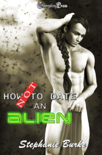 Burke Stephanie — How Not to Date an Alien