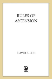 Coe, David B — Rules of Ascension: Book One of Winds of the Forelands