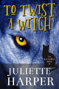 Juliette Harper — To Twist a Witch