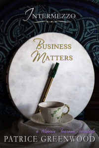 Patrice Greenwood — Intermezzo - Business Matters (Wisteria Tearoom Mystery 4.5)