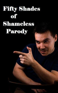 Freely, I P — Fifty Shades of Shameless Parody