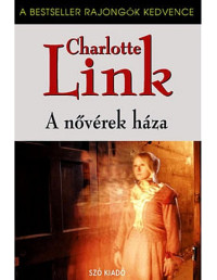 Charlotte Link — A nővérek háza