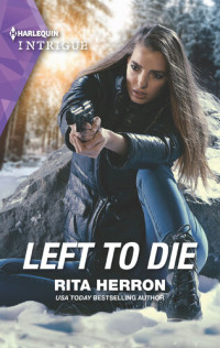 Rita Herron — Left to Die: Badge of Honor Mystery Series, Book 2