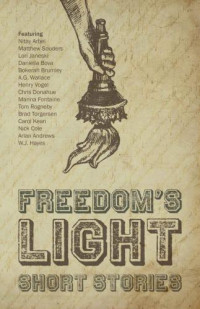 Torgersen Brad R; Cole Nick; Fontaine Marina; Arbel Nitay — Freedom's Light: Short Stories: Brad R Torgersen, Nick Cole, Marina Fontaine, et al