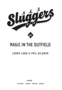 Loren Long, Phil Bildner — Magic in the Outfield (Sluggers 1)