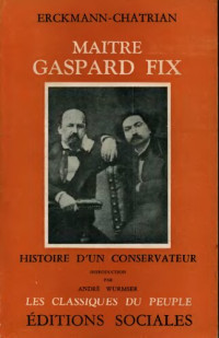 Erckman-Chatrian, André Wurmser — Maître Gaspard Fix, histoire d'un concervateur