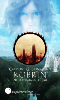 Brinkmann, Caroline G — Kobrin - Die schwarzen Türme
