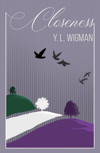 Y. L. Wigman — Closeness