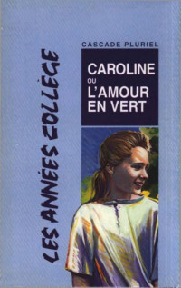 Dunphy Catherine — CAROLINE OU L'AMOUR EN VERT