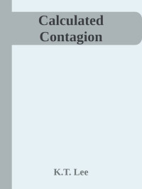 K.T. Lee — Calculated Contagion