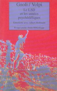 Antonio Gnoli, Franco Volpi — Le LSD et les années psychédéliques: Entretiens avec Albert Hofmann