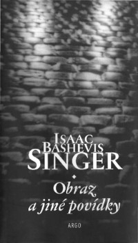 Singer, Isaac Bashevis — Obraz a jiné povídky