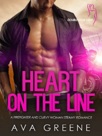 Ava Greene — HEART ON THE LINE: A Firefighter and Curvy Woman Steamy Romance