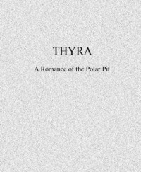 Bennet, Robert Ames — Thyra, A Romance of the Polar Pit