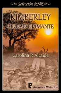 Carolina P. Alcaide — Kimberley, ciudad diamante (Spanish Edition)