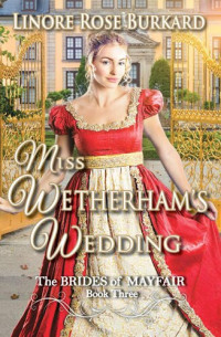Linore Rose Burkard — Miss Wetherham's Wedding: Brides of Mayfair, #3