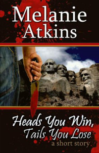 Atkins Melanie — Heads You Win, Tails You Lose