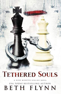 Flynn Beth — Tethered Souls: A Nine Minutes Spin-off Novel