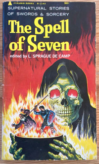 L Sprague De Camp — The Spell of Seven - Stories of Heroic Fantasy