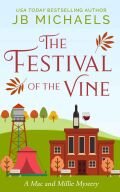 JB Michaels — Festival of the Vine : A Mac and Millie Mystery (Mac and Millie Mysteries Book 4)