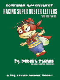 Robert Stanek — Racing Super Buster Letters and You Can Too