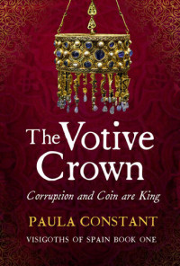 Paula Constant — The Votive Crown: Coin and Corruption are King