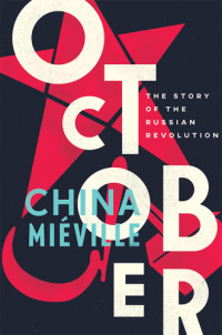 Miéville China — October: The Story of the Russian Revolution