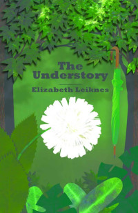 Leiknes Elizabeth — The Understory