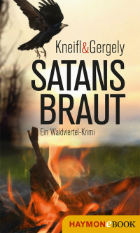 Kneifl Edith; Gergely Stefan M — Satansbraut: Ein Waldviertel-Krimi