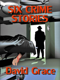 David Grace — Six Crime Stories