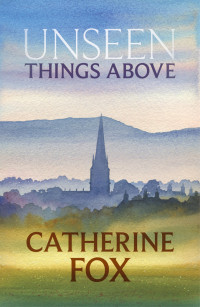 Fox Catherine — Unseen Things Above