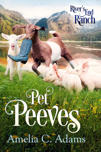 Amelia C. Adams — Pet Peeves (River's End Ranch Book 52)