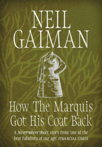 Neil Gaiman — How the Marquis Got His Coat Back