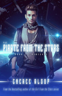 Cheree Alsop — The Pirate from the Stars Book 1- Renegade