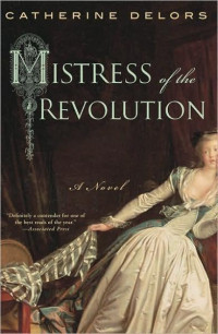 Delors Catherine — Mistress of the Revolution: A Novel