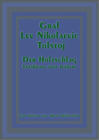 Tolstoj, Lev Nikolaevic — Der Holzschlag