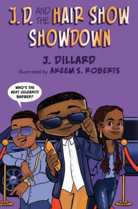 J. Dillard — J.D. and the Hair Show Showdown