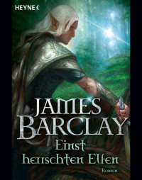 James Barclay — Einst herrschten Elfen