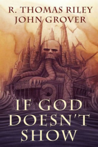 Riley R Thomas; Grover John — If God Doesn't Show
