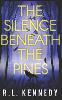 R L Kennedy — The Silence Beneath the Pines