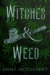 Anna McCluskey — Witches and Weed