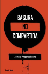 J. Aragonés Cuesta — Basura no compartida (Spanish Edition)