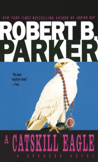 Robert B. Parker — A Catskill Eagle - Spencer #12