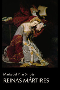 Sinués, María del Pilar — Reinas mártires