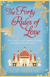 Elif Shafak — The Forty Rules Of Love: A Novel Of Rumi